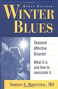 Winter Blues: Seasonal Affective Disorder: What It Is and How to Overcome It (Paperback, Revised)