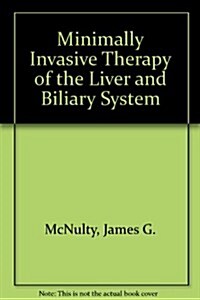 Minimally Invasive Therapy of the Liver and Biliary System (Hardcover)