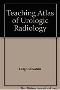 Teaching Atlas of Urologic Radiology (Hardcover)