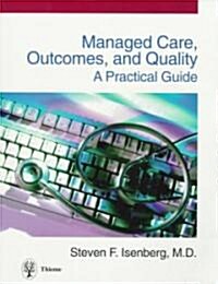Managed Care, Outcomes, and Quality: A Practical Guide (Paperback)