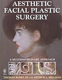 Aesthetic Facial Plastic Surgery: A Multidisciplinary Approach (Hardcover)