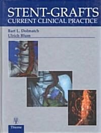 Stent-Grafts: Current Clinical Practice (Hardcover)