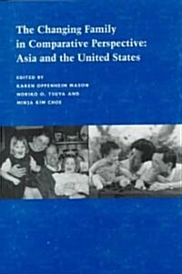 The Changing Family in Comparative Perspective: Asia and the United States (Hardcover)
