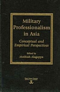 Military Professionalism in Asia: Conceptual and Empirical Perspectives (Hardcover, Revised)
