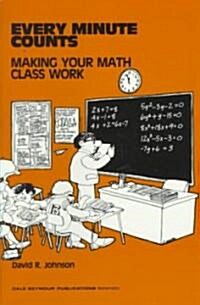 Every Minute Counts: Making Your Math Class Work Copyright 1982 (Paperback)