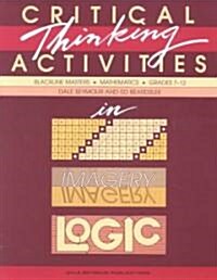 Critical Thinking Activities in Patterns Imagery & Logic Grade 7/12 Copyright 1989 (Paperback)