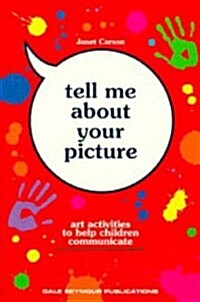 Tell Me about Your Picture: Art Activities to Help Children Communicate (Paperback)