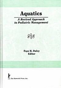 Aquatics: A Revived Approach to Pediatric Management (Hardcover)