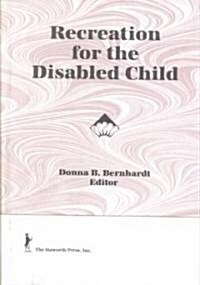 Recreation for the Disabled Child (Hardcover)