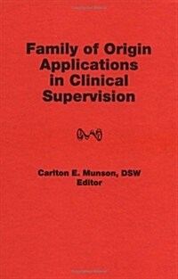 Family of Origin Applications in Clinical Supervision (Hardcover)