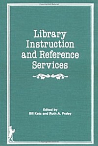 Library Instruction and Reference Services (Hardcover)