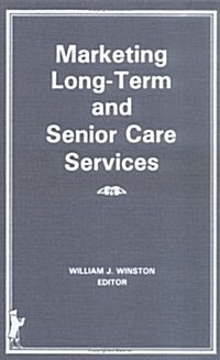 Marketing Long-Term and Senior Care Services (Hardcover)