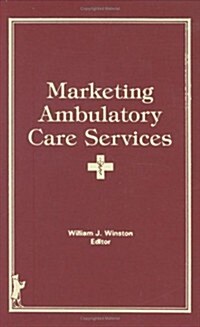 Marketing Ambulatory Care Services (Hardcover)