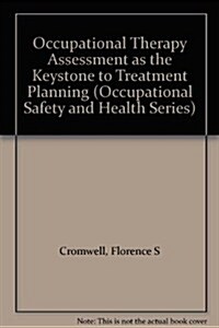 Occupational Therapy Assessment As the Keystone to Treatment Planning (Paperback)