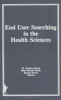 End User Searching in the Health Sciences (Hardcover)