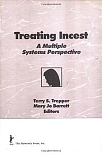 Treating Incest: A Multiple Systems Perspective (Hardcover)