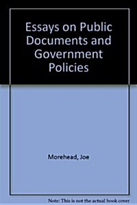 Essays on Public Documents and Government Policies (Hardcover)