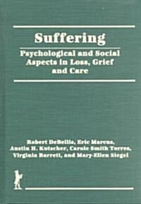 Suffering: Psychological and Social Aspects in Loss, Grief, and Care (Hardcover)