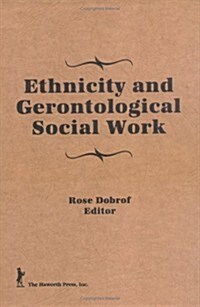 Ethnicity and Gerontological Social Work (Hardcover)