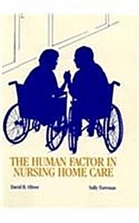 The Human Factor in Nursing Home Care (Paperback)