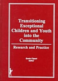 Transitioning Exceptional Children and Youth Into the Community: Research and Practice (Hardcover)