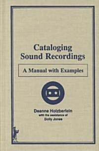 Cataloging Sound Recordings: A Manual with Examples (Hardcover)