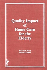 Quality Impact of Home Care for the Elderly (Hardcover)