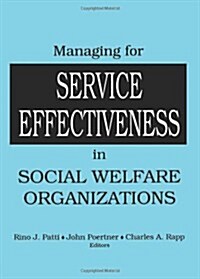 Managing for Service Effectiveness in Social Welfare Organizations (Paperback)