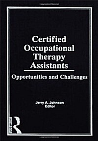 Certified Occupational Therapy Assistants: Opportunities and Challenges (Hardcover)