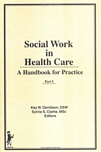 Social Work in Health Care: A Handbook for Practice (Hardcover)