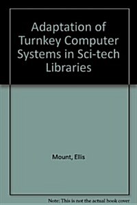 Adaptation of Turnkey Computer Systems in Sci Tech Libraries (Hardcover)