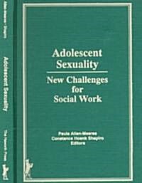 Adolescent Sexuality: New Challenges for Social Work (Hardcover)