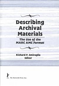 Describing Archival Materials: The Use of the Marc AMC Format (Hardcover)