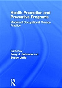 Health Promotion and Preventive Programs: Models of Occupational Therapy Practice (Hardcover)