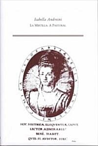 Isabella Andreini, La Mirtilla: A Pastoral, Volume 242 (Hardcover)