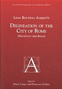 Leon Battista Albertis Delineation Of The City Of Rome (Paperback)