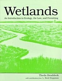 Wetlands: An Introduction to Ecology, the Law, and Permitting (Paperback)