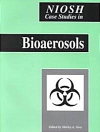 Niosh Case Studies in Bioaerosols (Paperback)