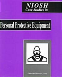 Niosh Case Studies in Personal Protective Equipment (Paperback)