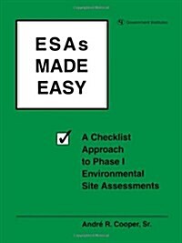 ESAs Made Easy: A Checklist Approach to Phase I Environmental Site Assessments (Paperback)