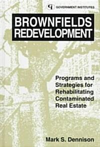 Brownfields Redevelopment: Programs and Strategies for Contaminated Real Estate (Hardcover)