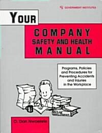 Your Company Safety and Health Manual: Programs, Policies, & Procedures for Preventing Accidents & Injuries in the Workplace (Paperback)