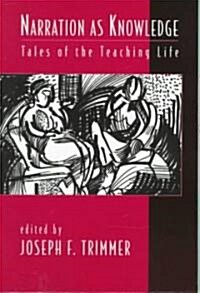 Narration as Knowledge: Tales of the Teaching Life (Paperback)