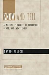 Know and Tell: A Writing Pedagogy of Disclosure, Genre, and Membership (Paperback)