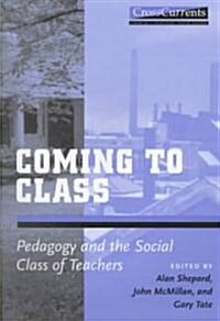 Coming to Class: Pedagogy and the Social Class of Teachers (Paperback)