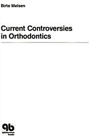 Current Controversies in Orthodontics (Hardcover)