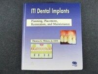 ITI dental implants : planning, placement, restoration, and maintenance