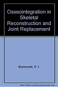 Osseo Integration in Skeletal Reconstruction and Joint Replacement (Paperback)