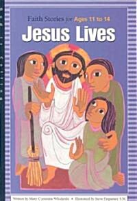 Jesus Lives: Faith Stories for Ages 11 to 14 (Paperback)