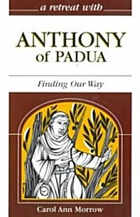 A Retreat With Anthony of Padua (Paperback)